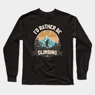 I'd Rather Be Climbing. Retro Climbing Long Sleeve T-Shirt